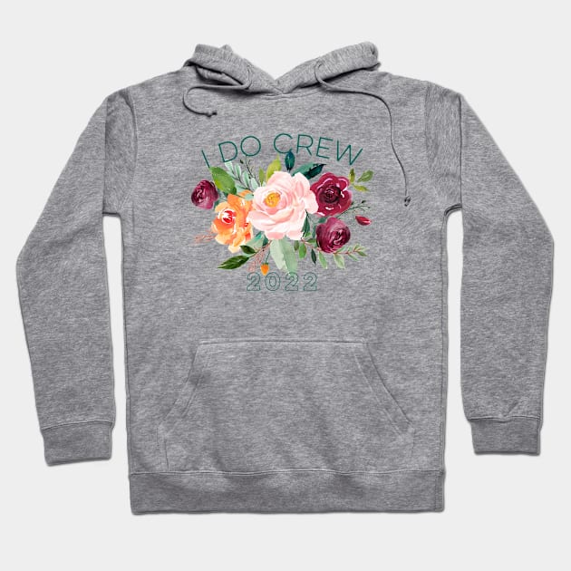 I Do Crew 2022 Matching Floral Bridal Shower Watercolor Art Hoodie by Pine Hill Goods